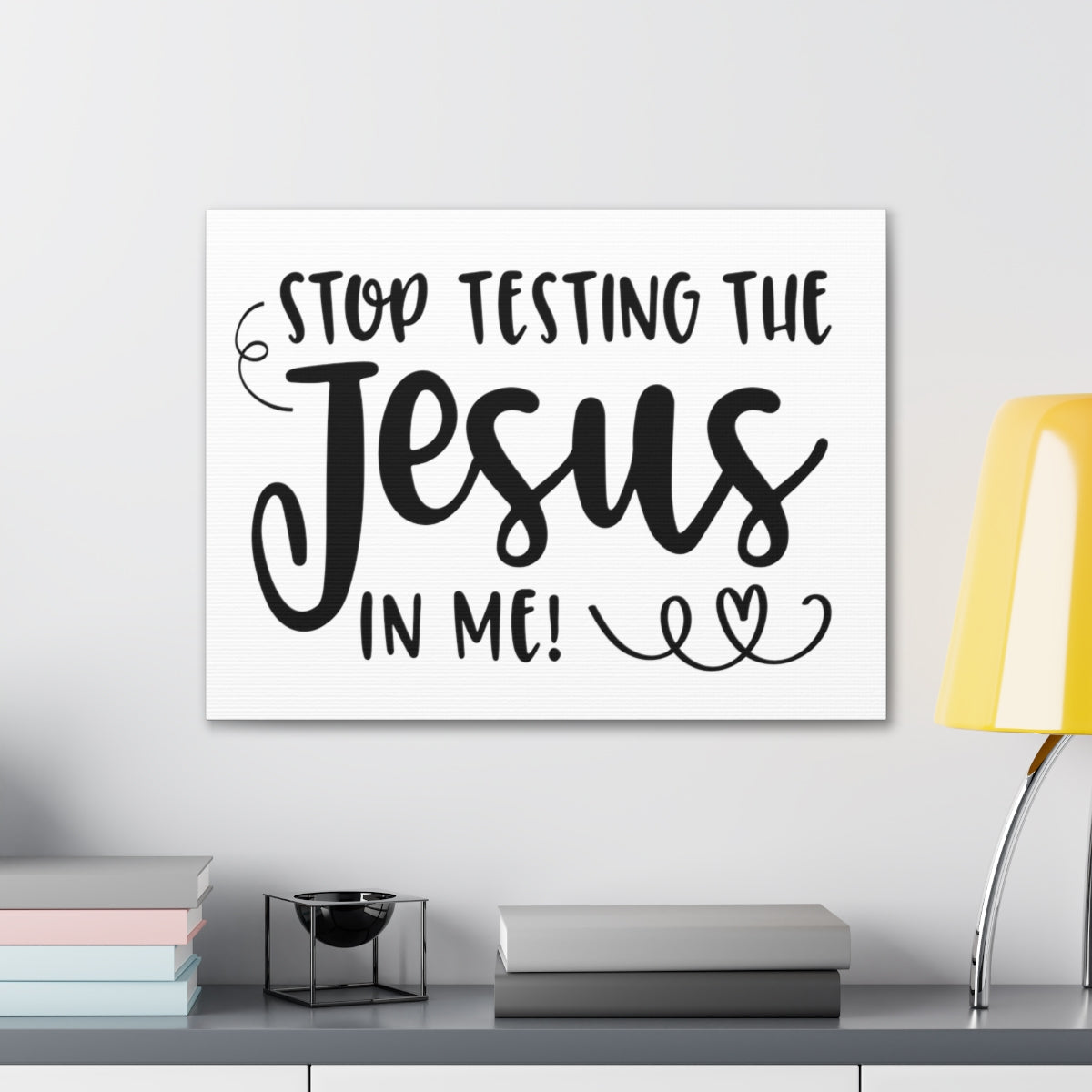 Scripture Walls Stop Testing The Jesus In Me Deuteronomy 6:16 Christian Wall Art Print Ready to Hang Unframed-Express Your Love Gifts