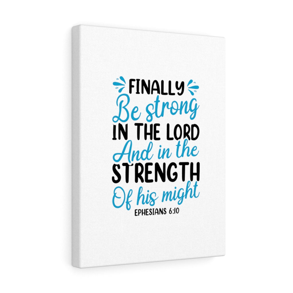 Scripture Walls Strength Of His Might Ephesians 6:10 Bible Verse Canvas Christian Wall Art Ready to Hang Unframed-Express Your Love Gifts
