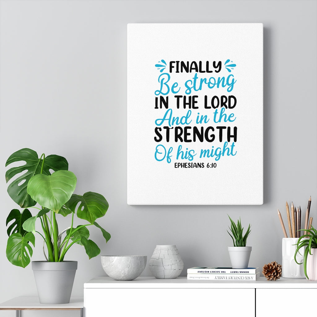 Scripture Walls Strength Of His Might Ephesians 6:10 Bible Verse Canvas Christian Wall Art Ready to Hang Unframed-Express Your Love Gifts