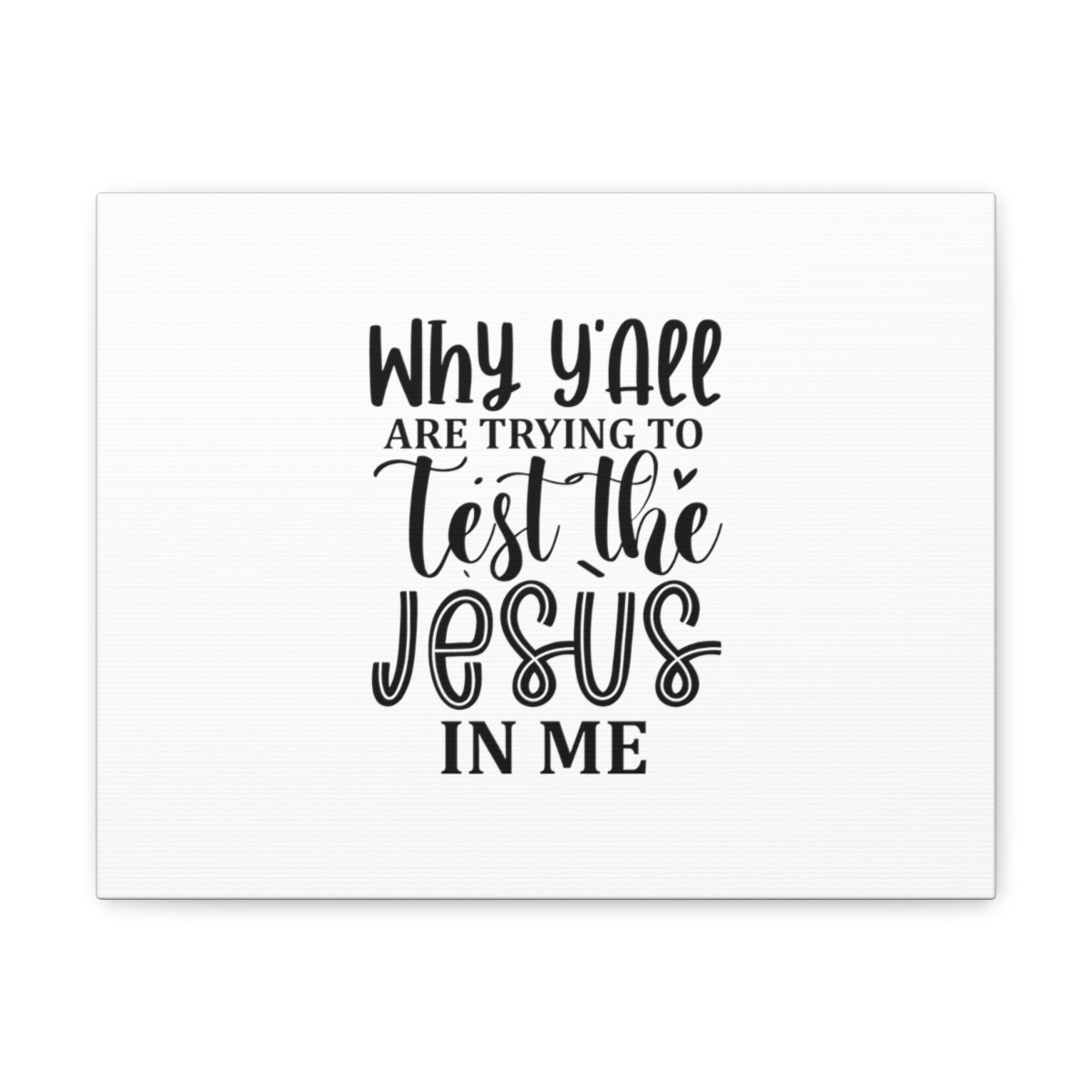 Scripture Walls Test The Jesus In Me 1 Corinthians 10:9 Christian Wall Art Bible Verse Print Ready to Hang Unframed-Express Your Love Gifts