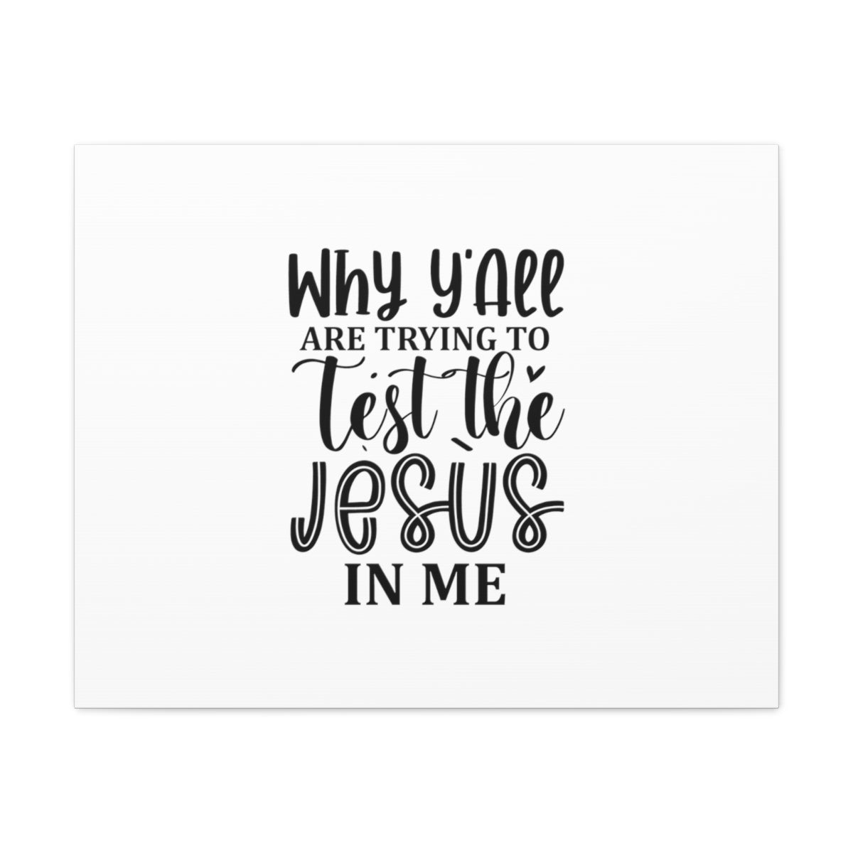 Scripture Walls Test The Jesus In Me 1 Corinthians 10:9 Christian Wall Art Bible Verse Print Ready to Hang Unframed-Express Your Love Gifts