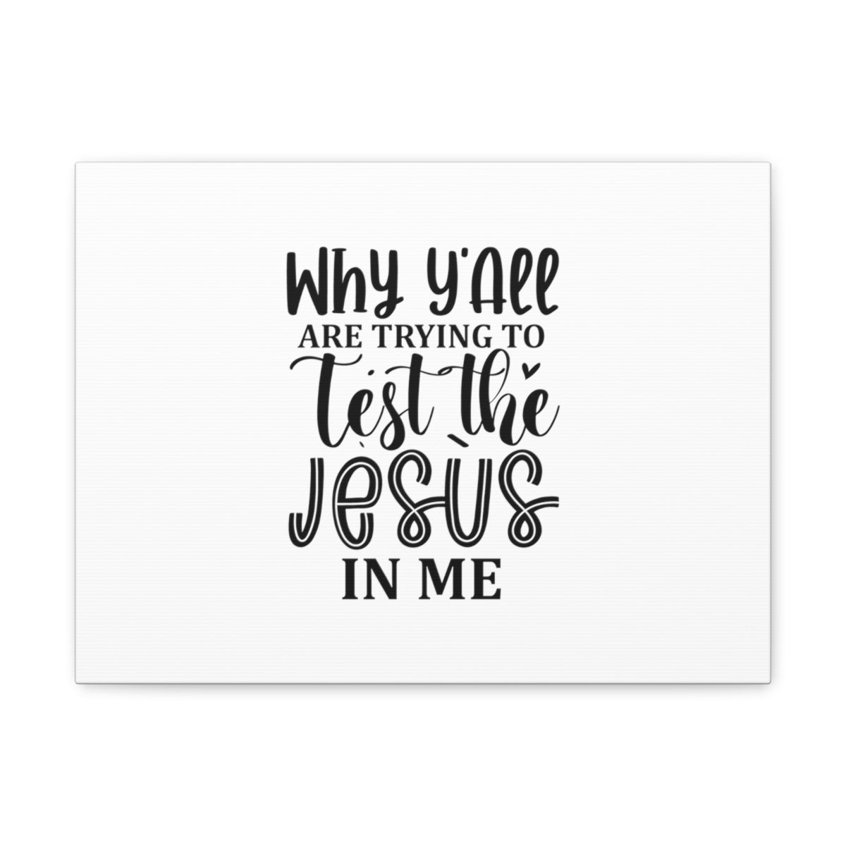 Scripture Walls Test The Jesus In Me 1 Corinthians 10:9 Christian Wall Art Bible Verse Print Ready to Hang Unframed-Express Your Love Gifts
