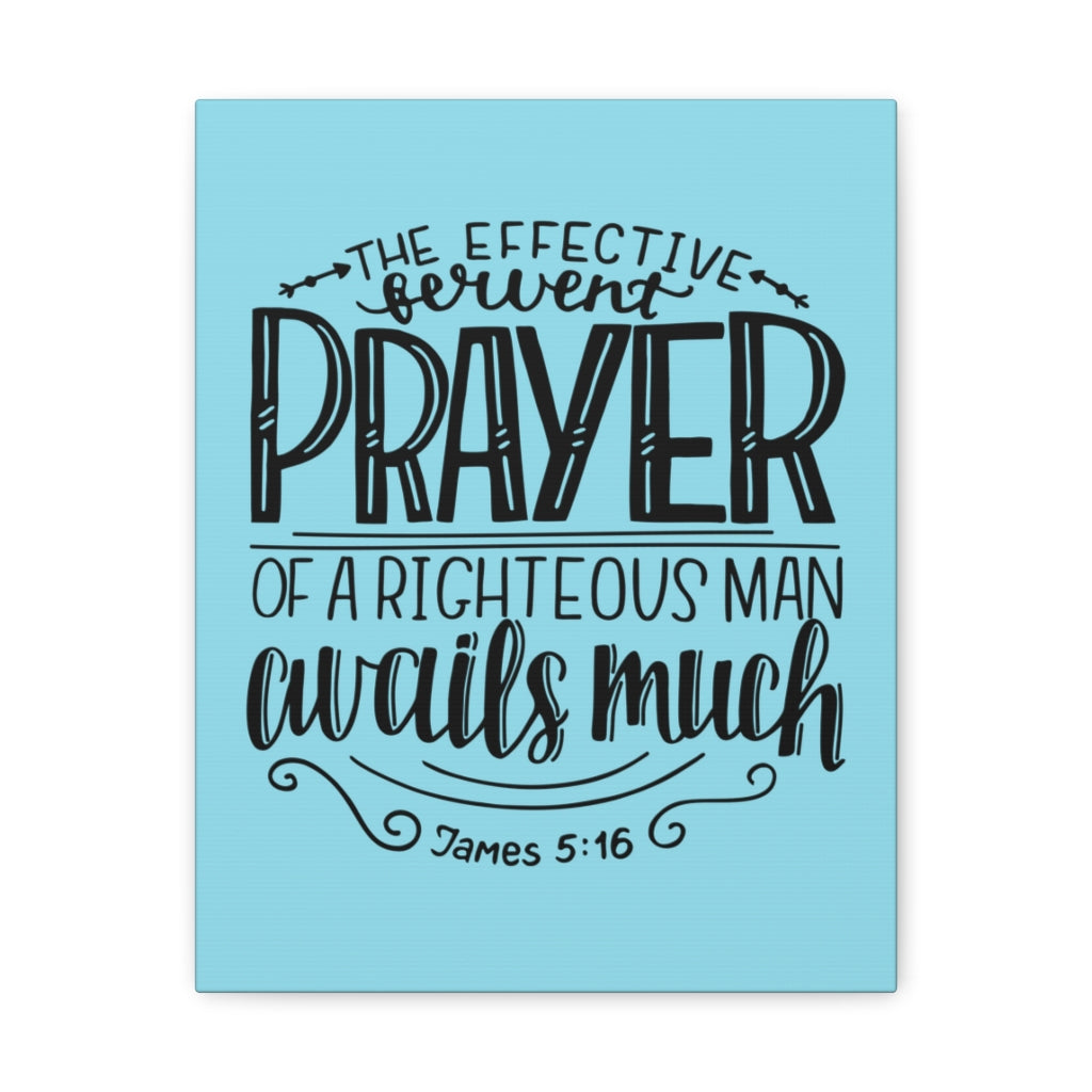 Scripture Walls The Effective Prayer James 5:16 Bible Verse Canvas Christian Wall Art Ready To Hang Unframed-Express Your Love Gifts