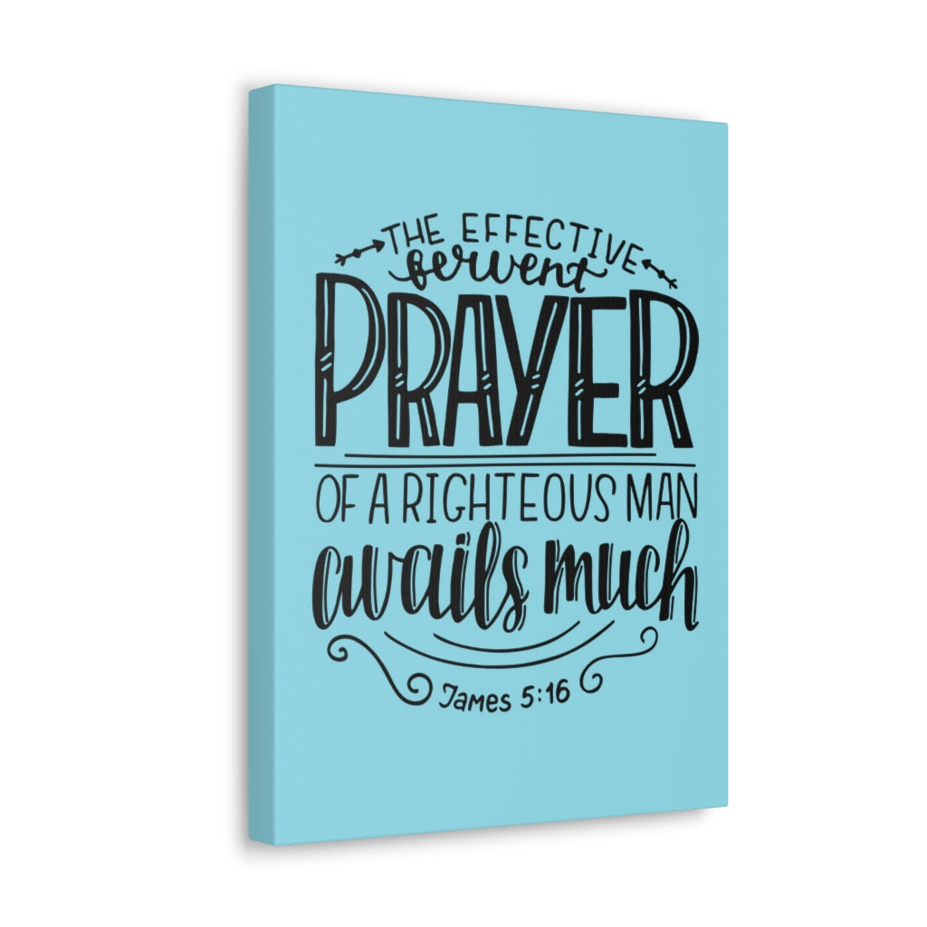 Scripture Walls The Effective Prayer James 5:16 Bible Verse Canvas Christian Wall Art Ready To Hang Unframed-Express Your Love Gifts