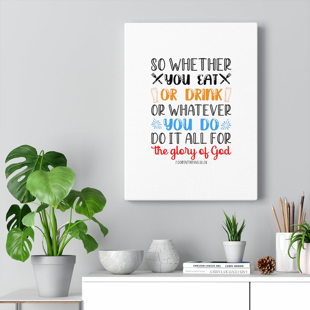 Scripture Walls The Glory Of God 1 Corinthians 10:31 Bible Verse Canvas Christian Wall Art Ready to Hang Unframed-Express Your Love Gifts