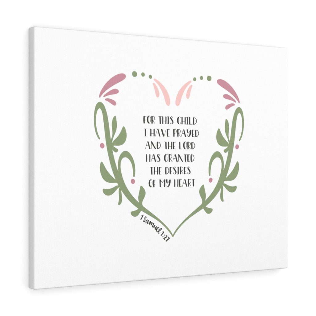 Scripture Walls The Lord Has Granted 1 Samuel 1:27 Bible Verse Canvas Christian Wall Art Ready to Hang Unframed-Express Your Love Gifts