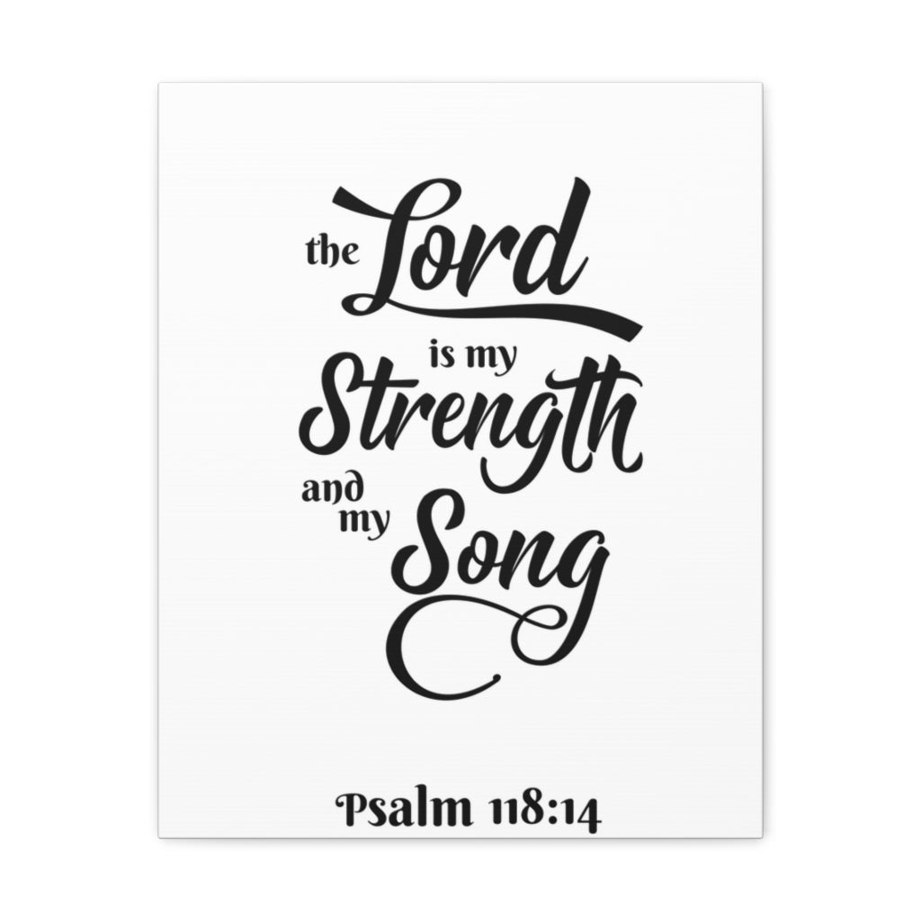 Scripture Walls The Lord Is My Strength And My Song Psalm 118:14 Bible Verse Canvas Christian Wall Art Ready To Hang Unframed-Express Your Love Gifts