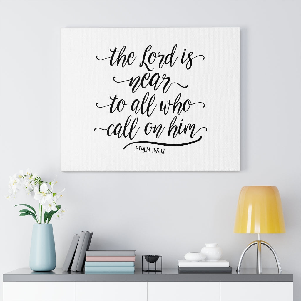 Scripture Walls The Lord Is Near Psalm 145:18 Bible Verse Canvas Christian Wall Art Ready to Hang Unframed-Express Your Love Gifts