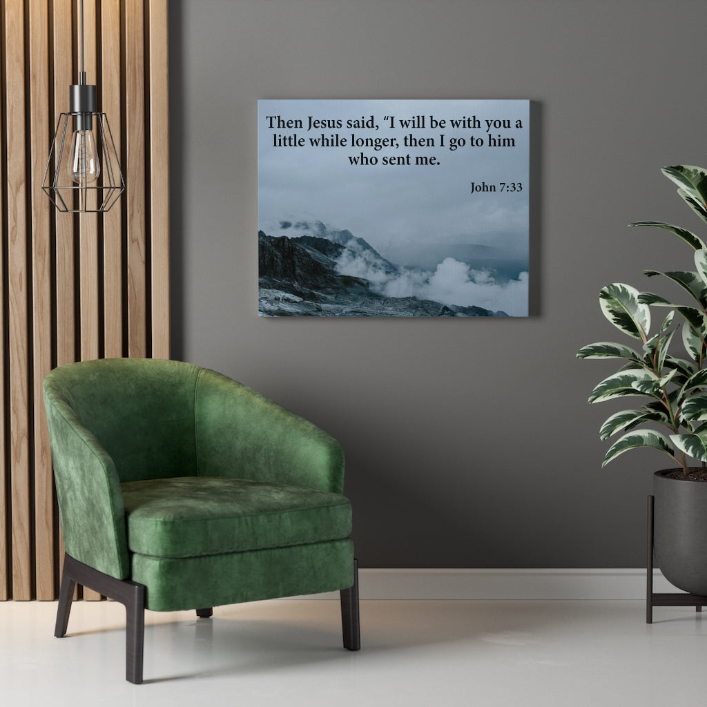 Scripture Walls Then Jesus Said John 7:33 Bible Verse Canvas Christian Wall Art Ready to Hang Unframed-Express Your Love Gifts