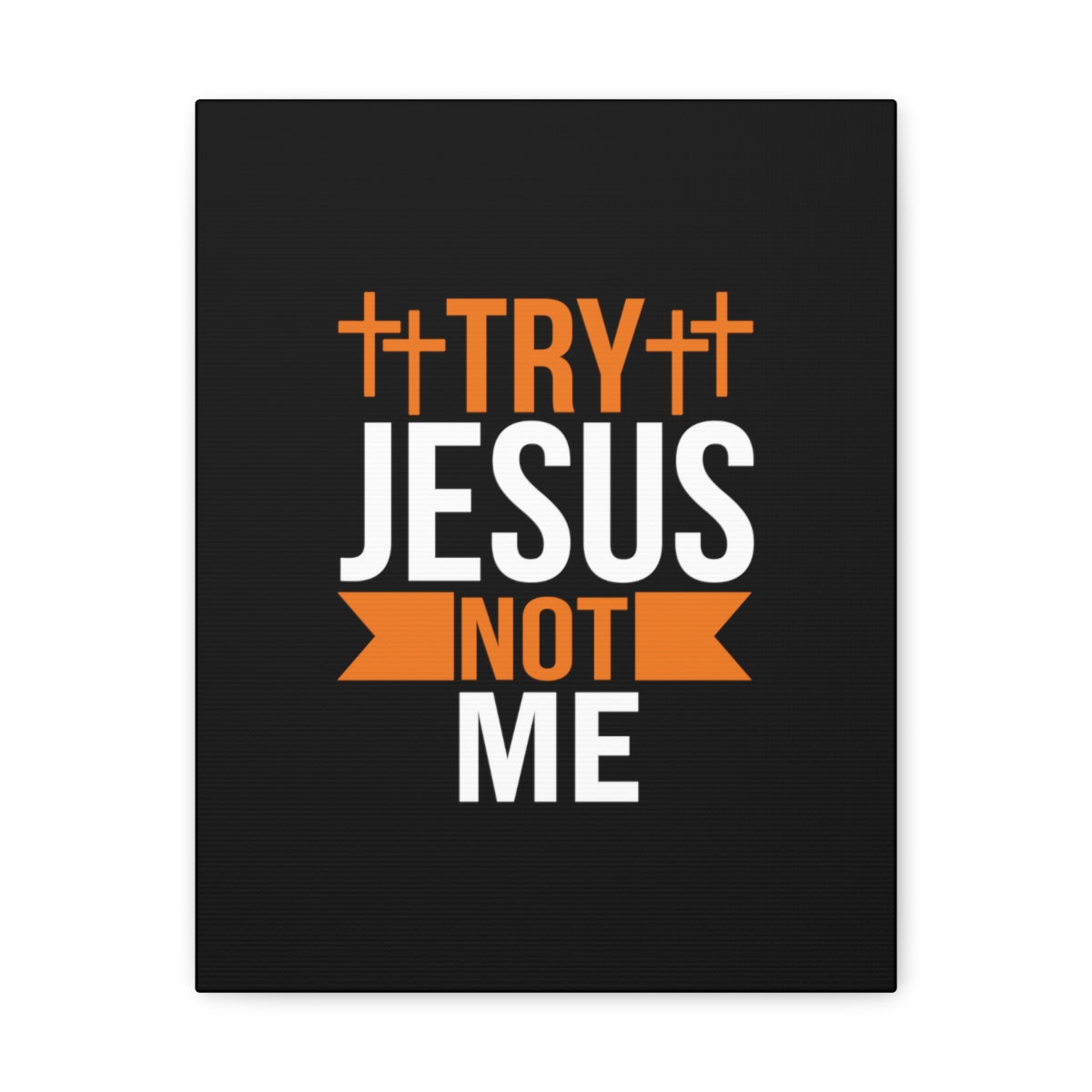 Scripture Walls Try Jesus Not Me 1 Thessalonians 2:4 Christian Wall Art Bible Verse Print Ready to Hang Unframed-Express Your Love Gifts