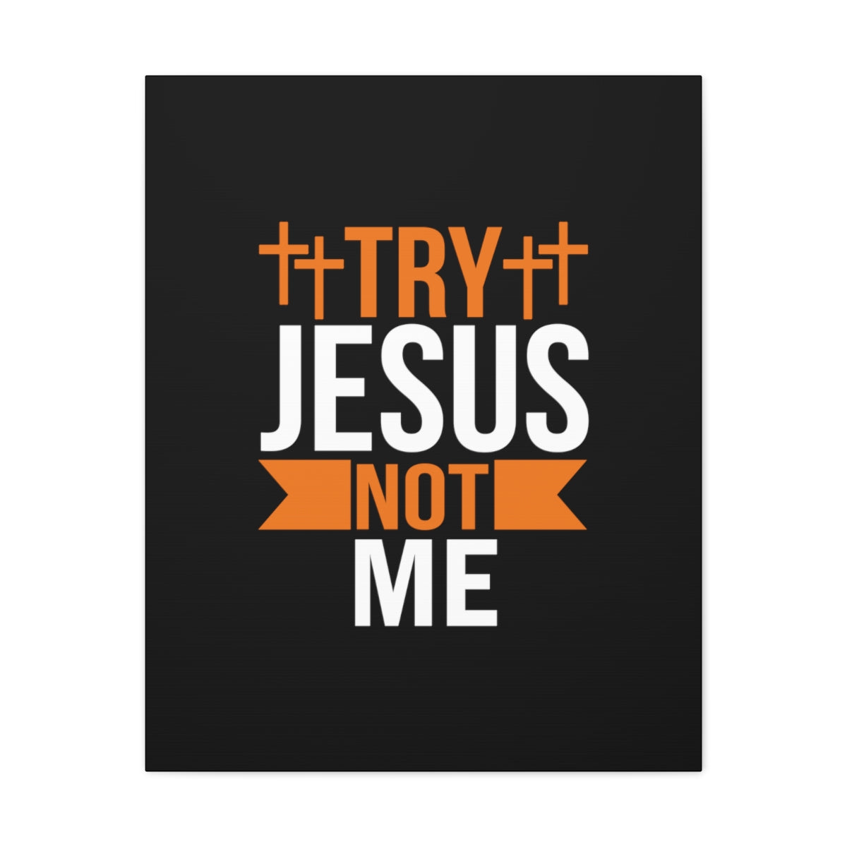 Scripture Walls Try Jesus Not Me 1 Thessalonians 2:4 Christian Wall Art Bible Verse Print Ready to Hang Unframed-Express Your Love Gifts