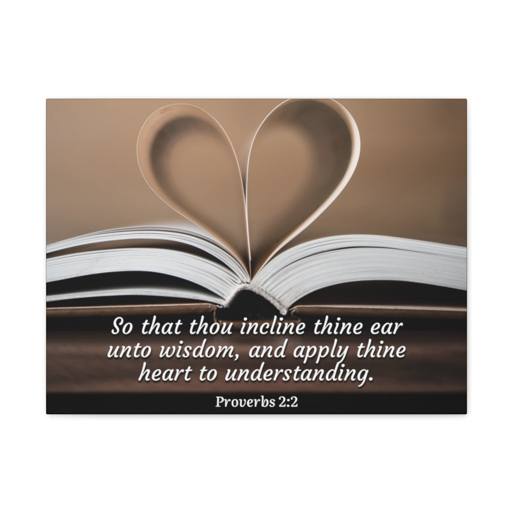 Scripture Walls Unto Wisdom Proverbs 2:2 Bible Verse Canvas Christian Wall Art Ready to Hang Unframed-Express Your Love Gifts