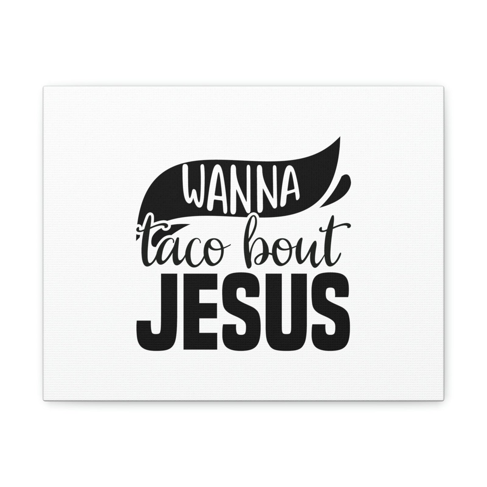 Scripture Walls Wanna Taco Bout Jesus Hebrews 12:2 Black Swish Christian Wall Art Bible Verse Print Ready to Hang Unframed-Express Your Love Gifts