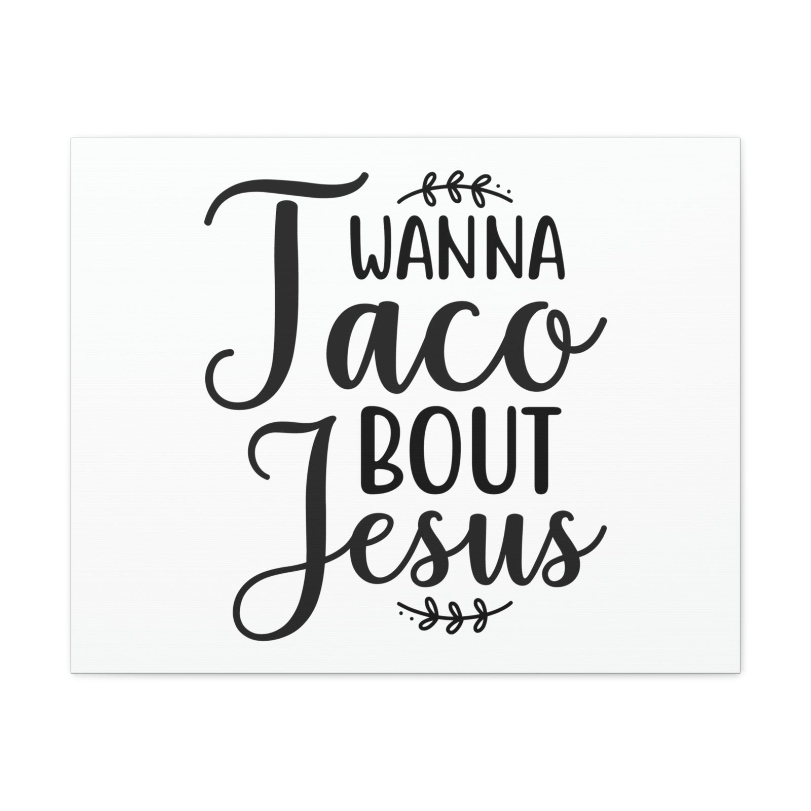Scripture Walls Wanna Taco Bout Jesus Romans 10:9 Christian Wall Art Print Ready to Hang Unframed-Express Your Love Gifts