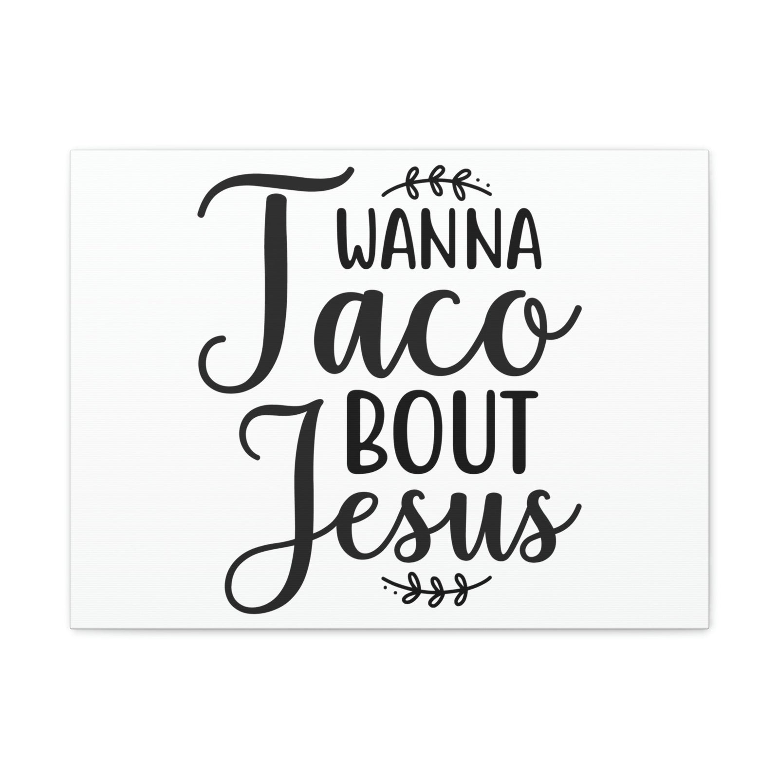 Scripture Walls Wanna Taco Bout Jesus Romans 10:9 Christian Wall Art Print Ready to Hang Unframed-Express Your Love Gifts