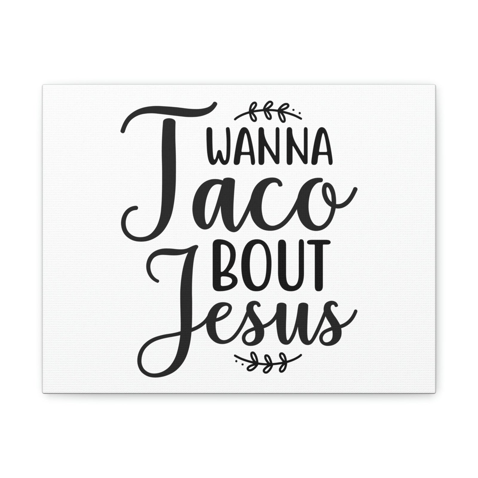 Scripture Walls Wanna Taco Bout Jesus Romans 10:9 Christian Wall Art Print Ready to Hang Unframed-Express Your Love Gifts