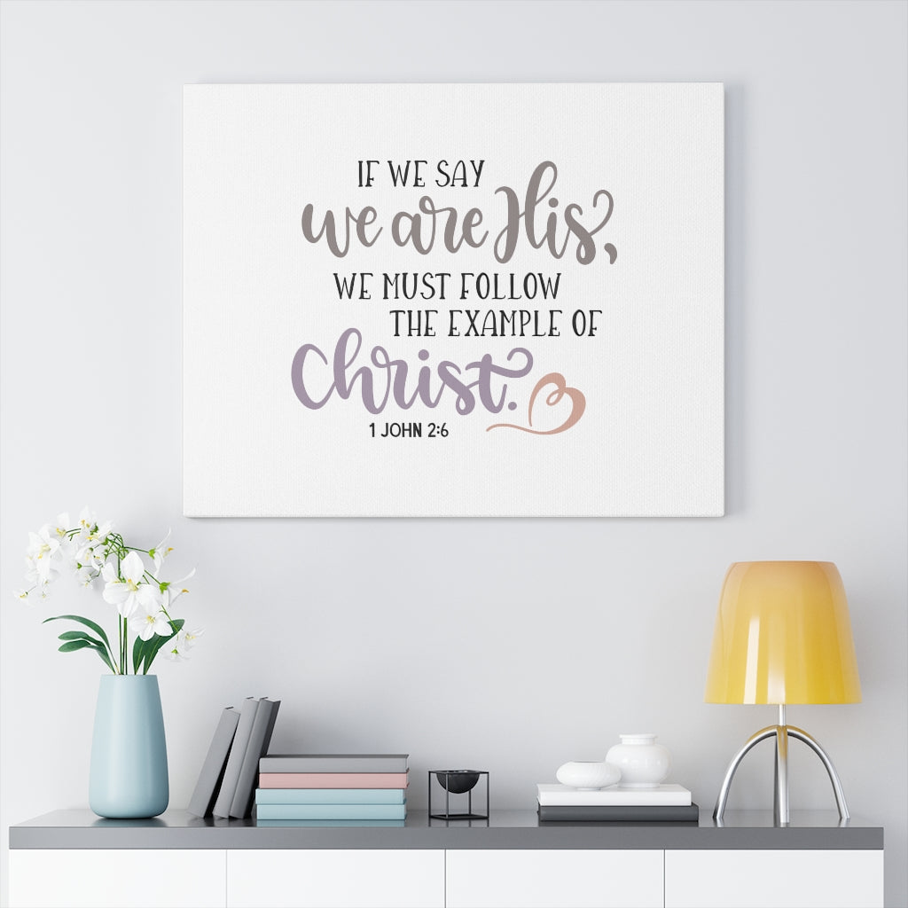 Scripture Walls We Are His 1 John 2:6 Bible Verse Canvas Christian Wall Art Ready to Hang Unframed-Express Your Love Gifts