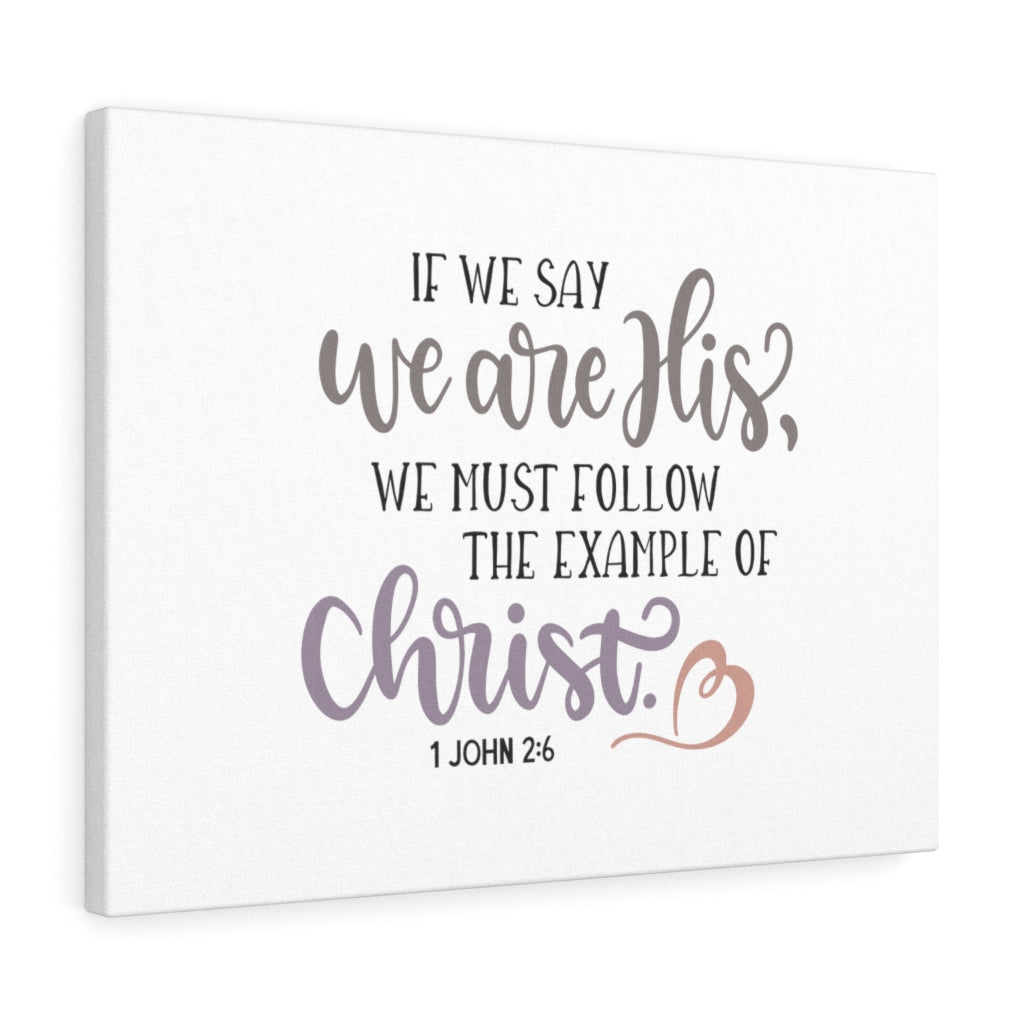 Scripture Walls We Are His 1 John 2:6 Bible Verse Canvas Christian Wall Art Ready to Hang Unframed-Express Your Love Gifts