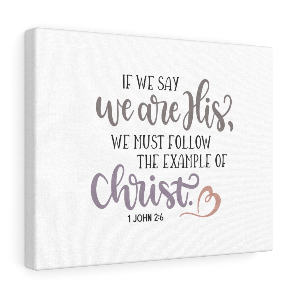 Scripture Walls We Are His 1 John 2:6 Bible Verse Canvas Christian Wall Art Ready to Hang Unframed-Express Your Love Gifts