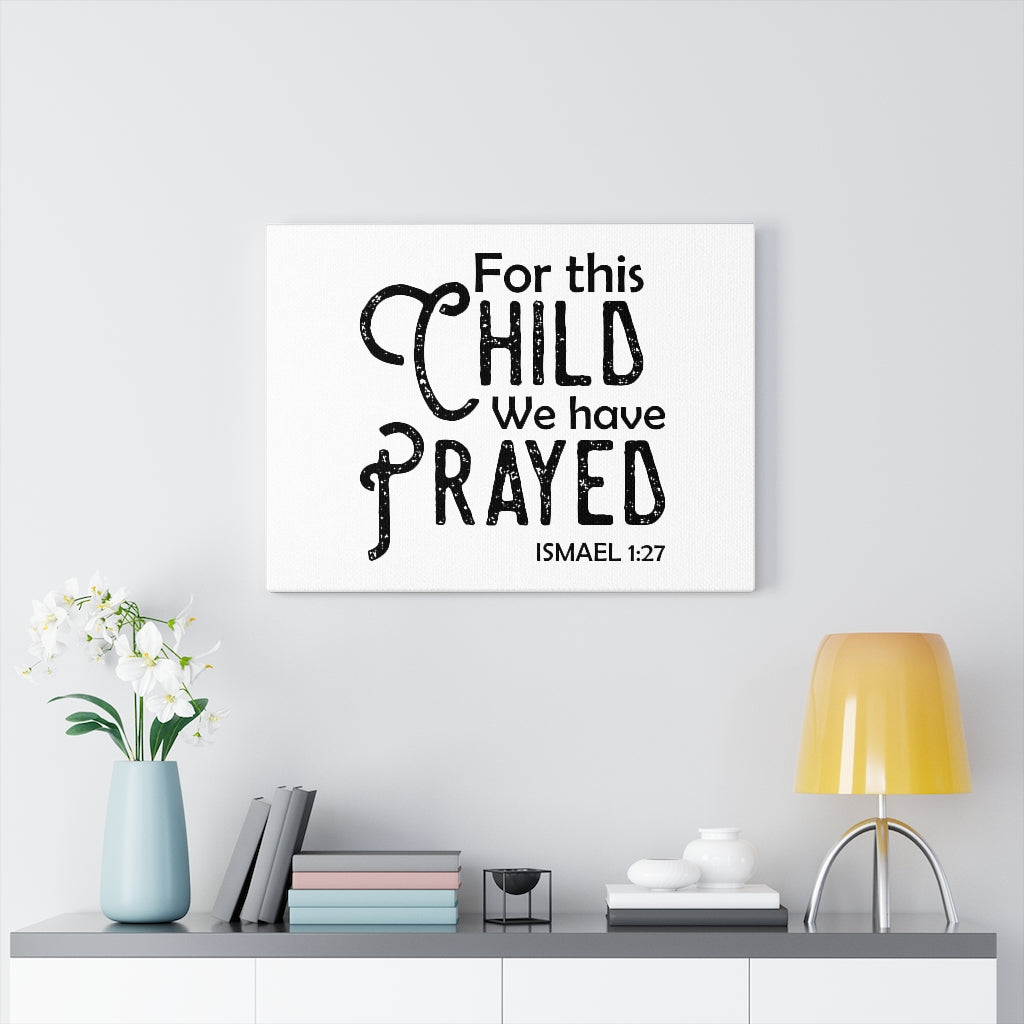 Scripture Walls We Have Prayed Ismael 1:27 Bible Verse Canvas Christian Wall Art Ready to Hang Unframed-Express Your Love Gifts