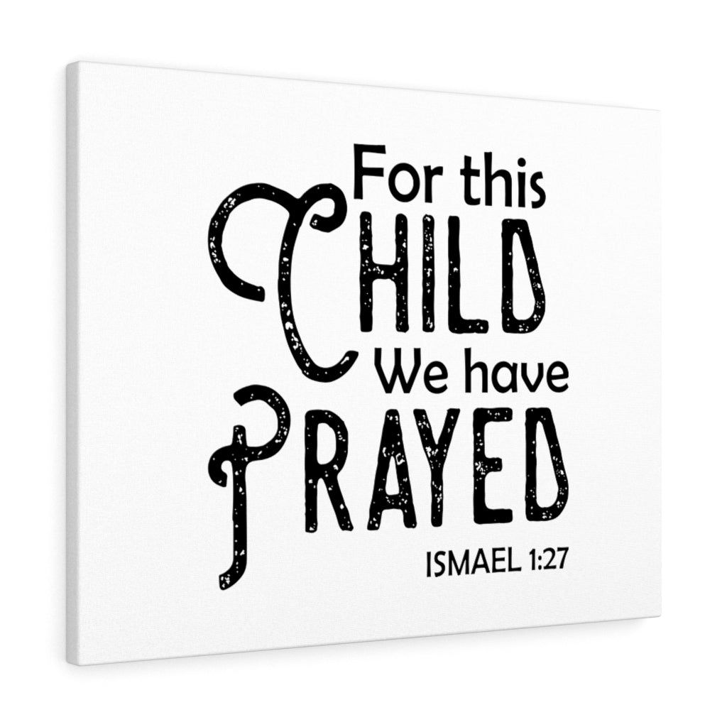 Scripture Walls We Have Prayed Ismael 1:27 Bible Verse Canvas Christian Wall Art Ready to Hang Unframed-Express Your Love Gifts