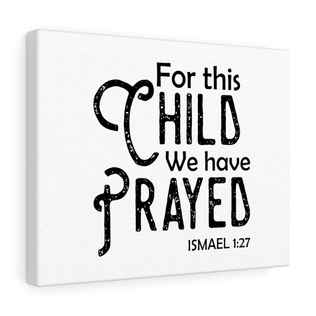 Scripture Walls We Have Prayed Ismael 1:27 Bible Verse Canvas Christian Wall Art Ready to Hang Unframed-Express Your Love Gifts