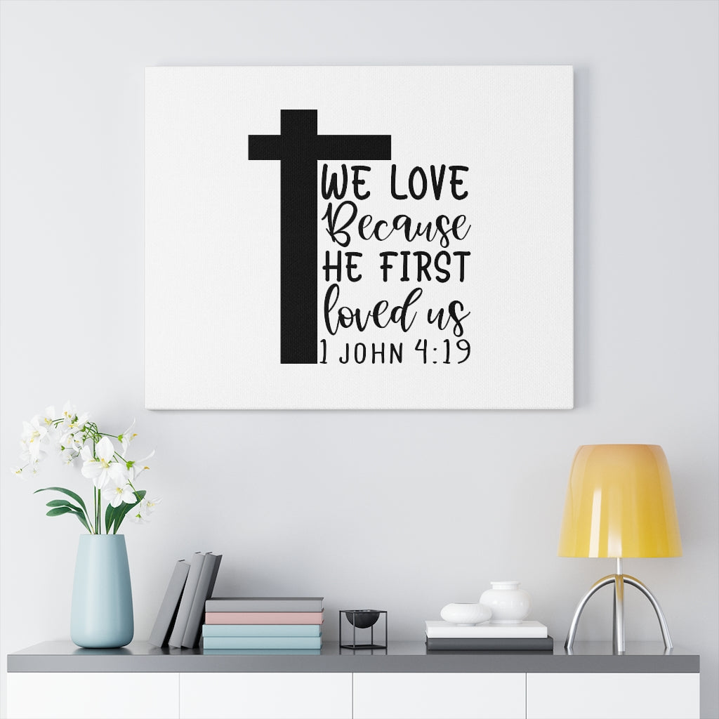 Scripture Walls We Love 1 John 4:19 Bible Verse Canvas Christian Wall Art Ready to Hang Unframed-Express Your Love Gifts