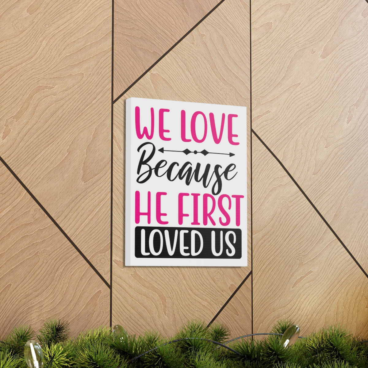 Scripture Walls We Love Because 1 John 4:19-20 Christian Wall Art Print Ready to Hang Unframed-Express Your Love Gifts