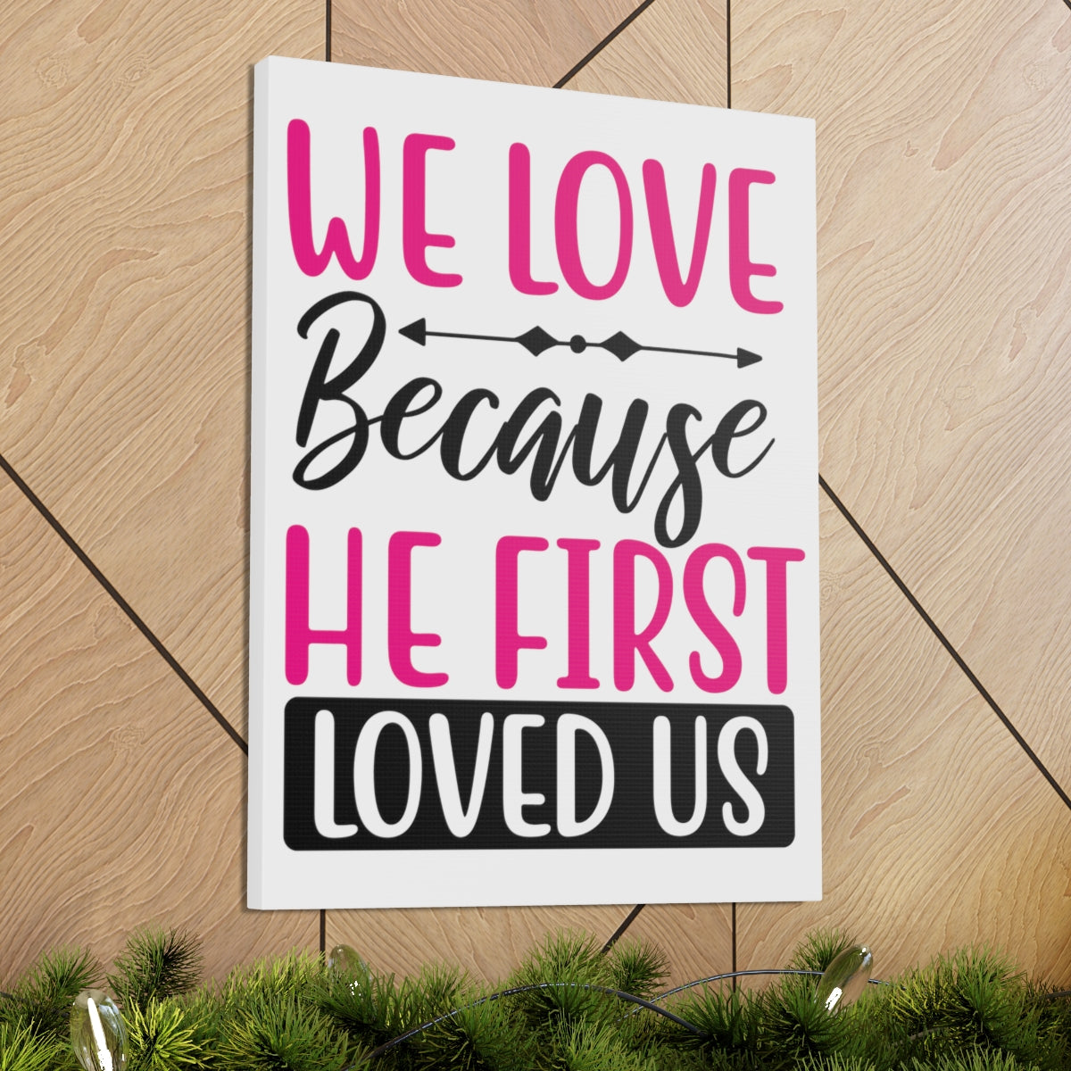 Scripture Walls We Love Because 1 John 4:19-20 Christian Wall Art Print Ready to Hang Unframed-Express Your Love Gifts