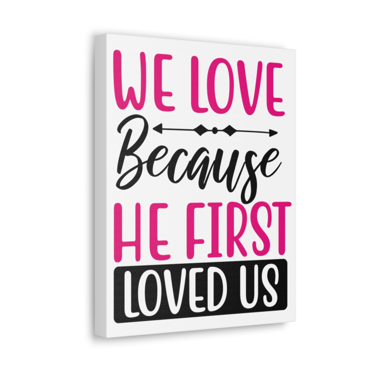 Scripture Walls We Love Because 1 John 4:19-20 Christian Wall Art Print Ready to Hang Unframed-Express Your Love Gifts