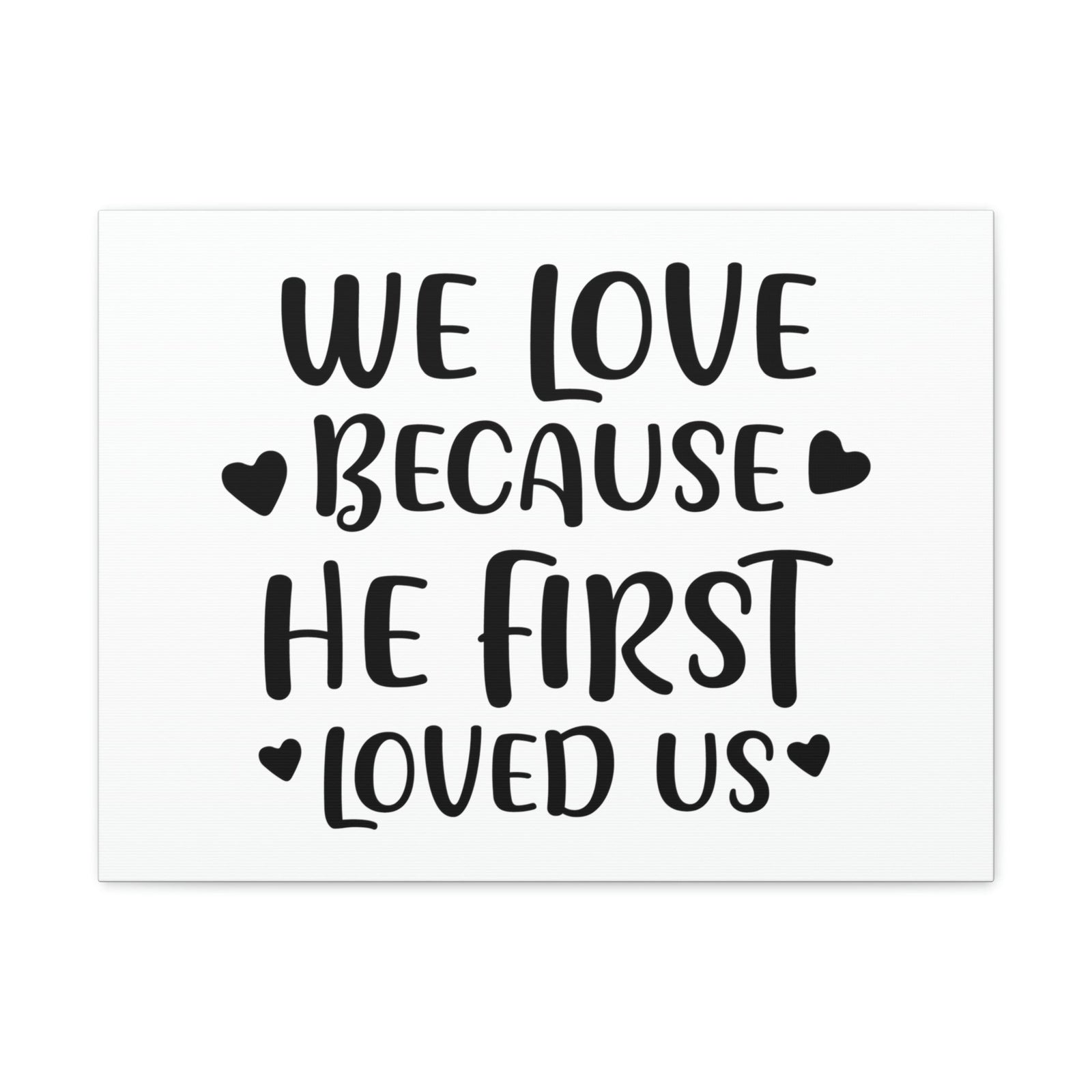 Scripture Walls We Love Because He First Loved 1 John 4:19 Christian Wall Art Print Ready to Hang Unframed-Express Your Love Gifts