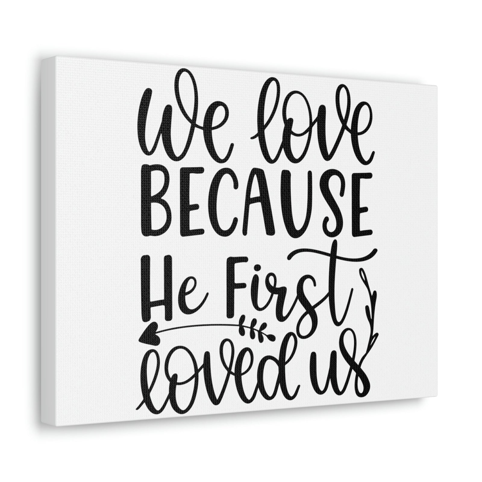 Scripture Walls We Love Because He First Loved Us 1 John 4:19 Cursive Christian Wall Art Print Ready to Hang Unframed-Express Your Love Gifts
