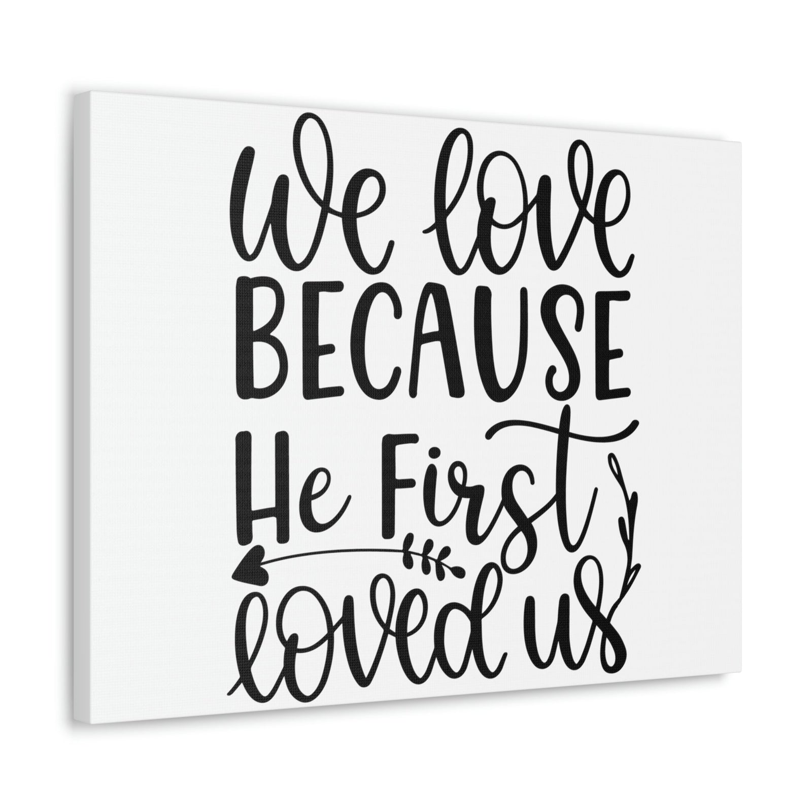 Scripture Walls We Love Because He First Loved Us 1 John 4:19 Cursive Christian Wall Art Print Ready to Hang Unframed-Express Your Love Gifts