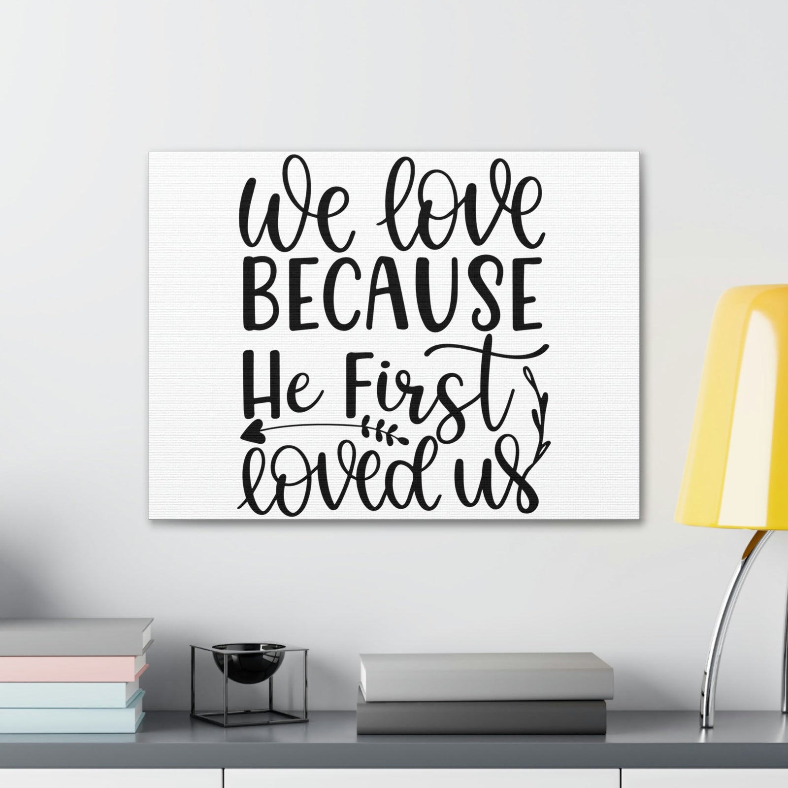 Scripture Walls We Love Because He First Loved Us 1 John 4:19 Cursive Christian Wall Art Print Ready to Hang Unframed-Express Your Love Gifts