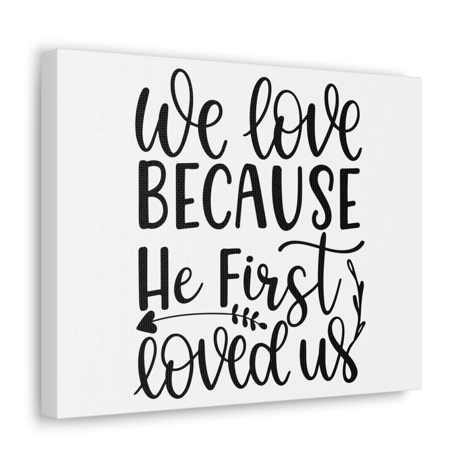 Scripture Walls We Love Because He First Loved Us 1 John 4:19 Cursive Christian Wall Art Print Ready to Hang Unframed-Express Your Love Gifts