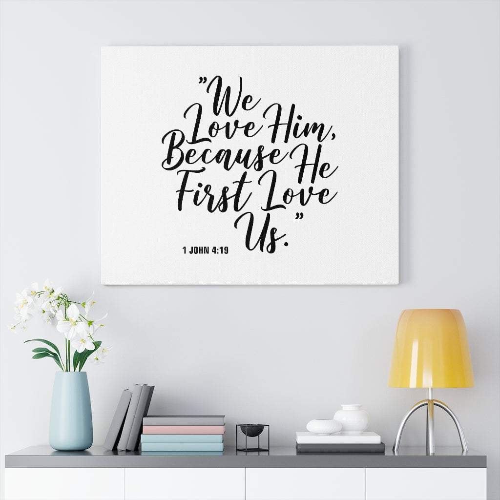 Scripture Walls We Love Him 1 John 4:15 Bible Verse Canvas Christian Wall Art Ready to Hang Unframed-Express Your Love Gifts