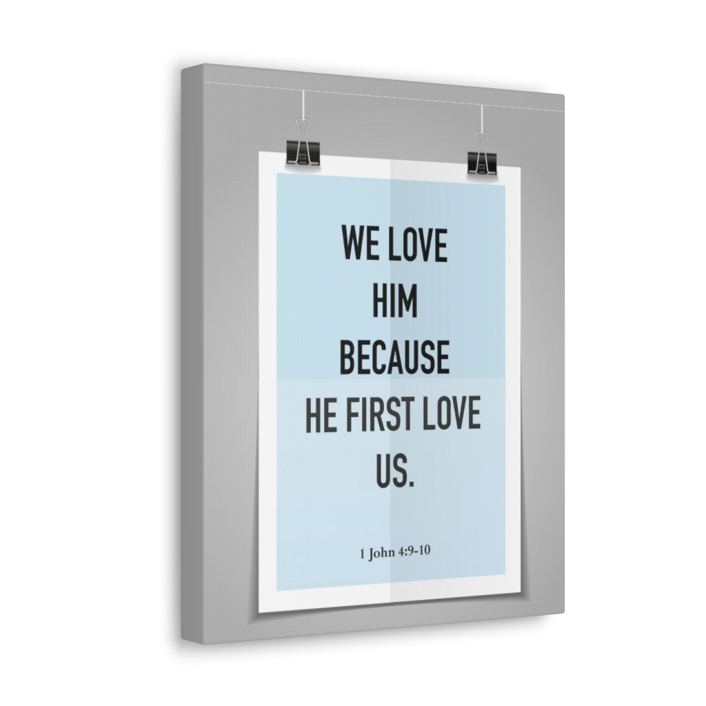 Scripture Walls We Love Him Because He First Love Us 1 John 4:9-10 Bible Verse Canvas Christian Wall Art Ready to Hang Unframed-Express Your Love Gifts