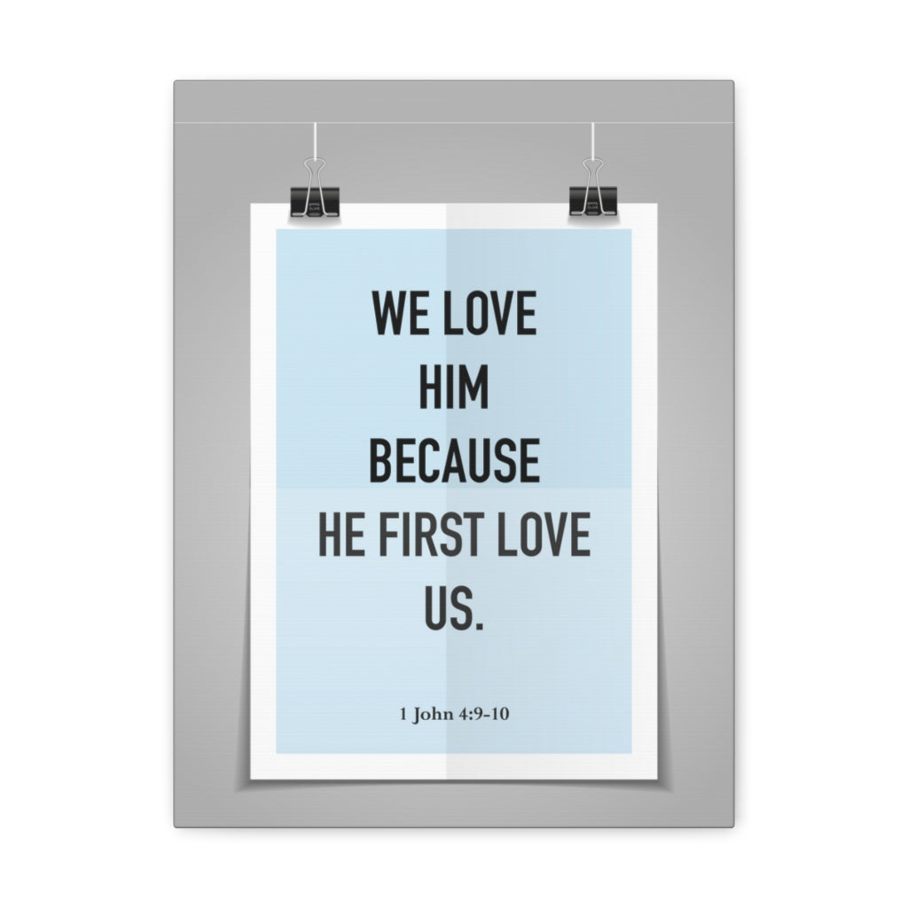 Scripture Walls We Love Him Because He First Love Us 1 John 4:9-10 Bible Verse Canvas Christian Wall Art Ready to Hang Unframed-Express Your Love Gifts