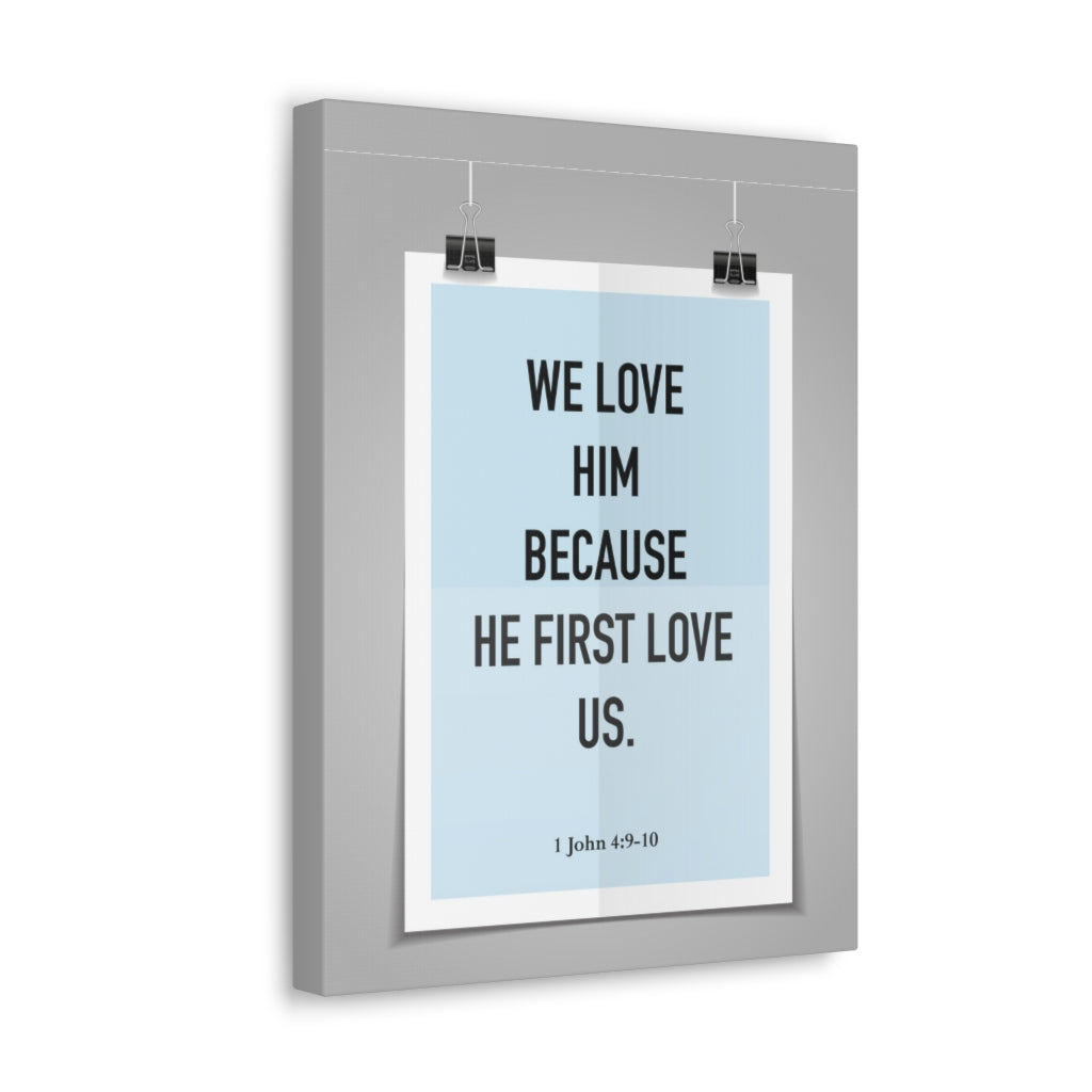 Scripture Walls We Love Him Because He First Love Us 1 John 4:9-10 Bible Verse Canvas Christian Wall Art Ready to Hang Unframed-Express Your Love Gifts