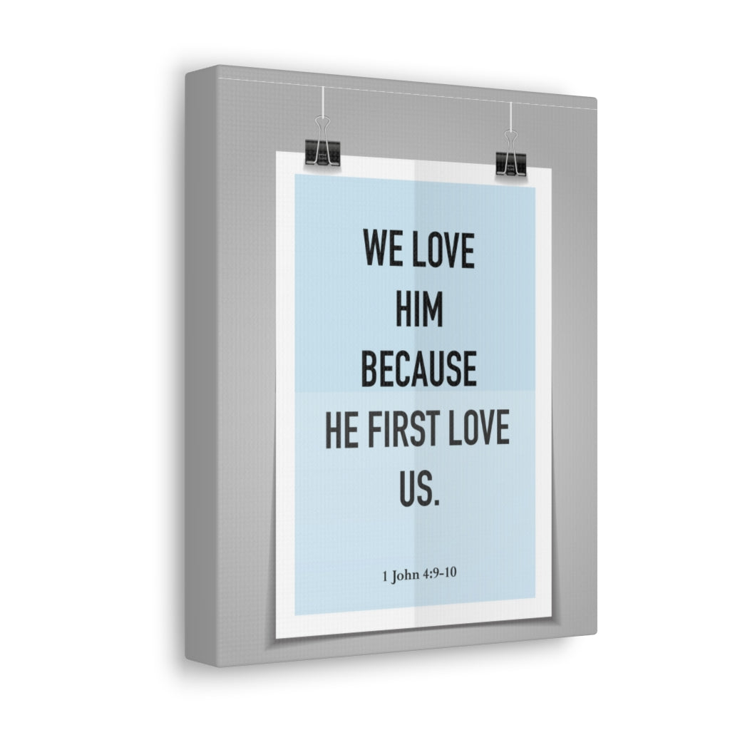 Scripture Walls We Love Him Because He First Love Us 1 John 4:9-10 Bible Verse Canvas Christian Wall Art Ready to Hang Unframed-Express Your Love Gifts