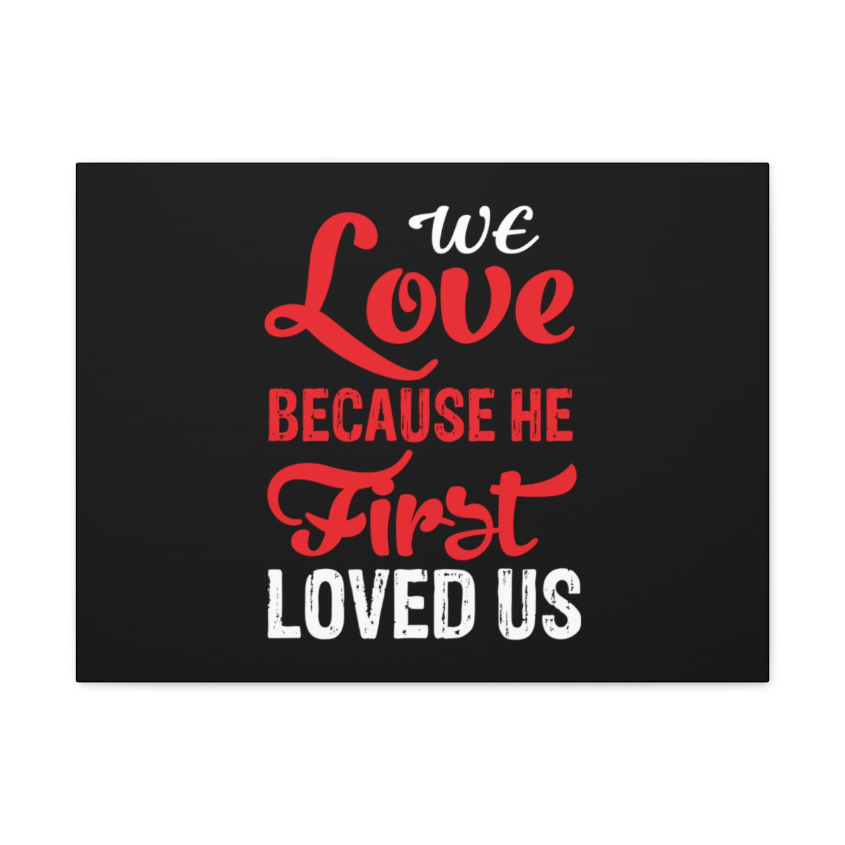 Scripture Walls We Love Red 1 John 4:19 Christian Wall Art Bible Verse Print Ready to Hang Unframed-Express Your Love Gifts