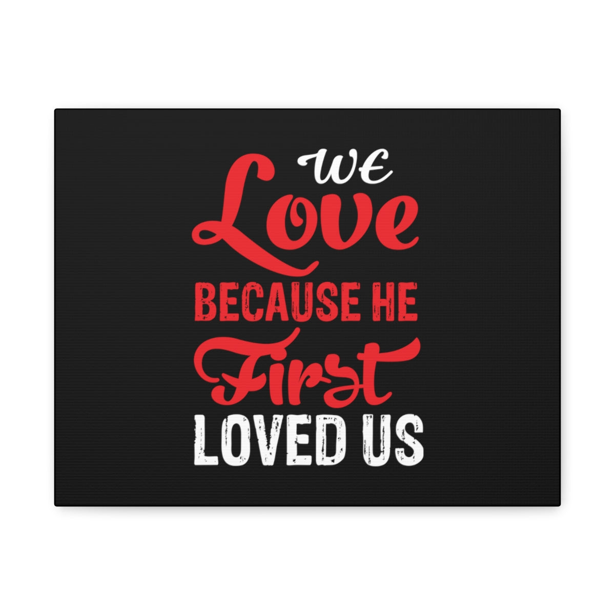 Scripture Walls We Love Red 1 John 4:19 Christian Wall Art Bible Verse Print Ready to Hang Unframed-Express Your Love Gifts