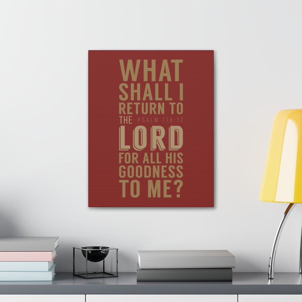 Scripture Walls What Shall I Return Psalm 116:12 Christian Wall Art Bible Verse Print Ready To Hang Unframed-Express Your Love Gifts