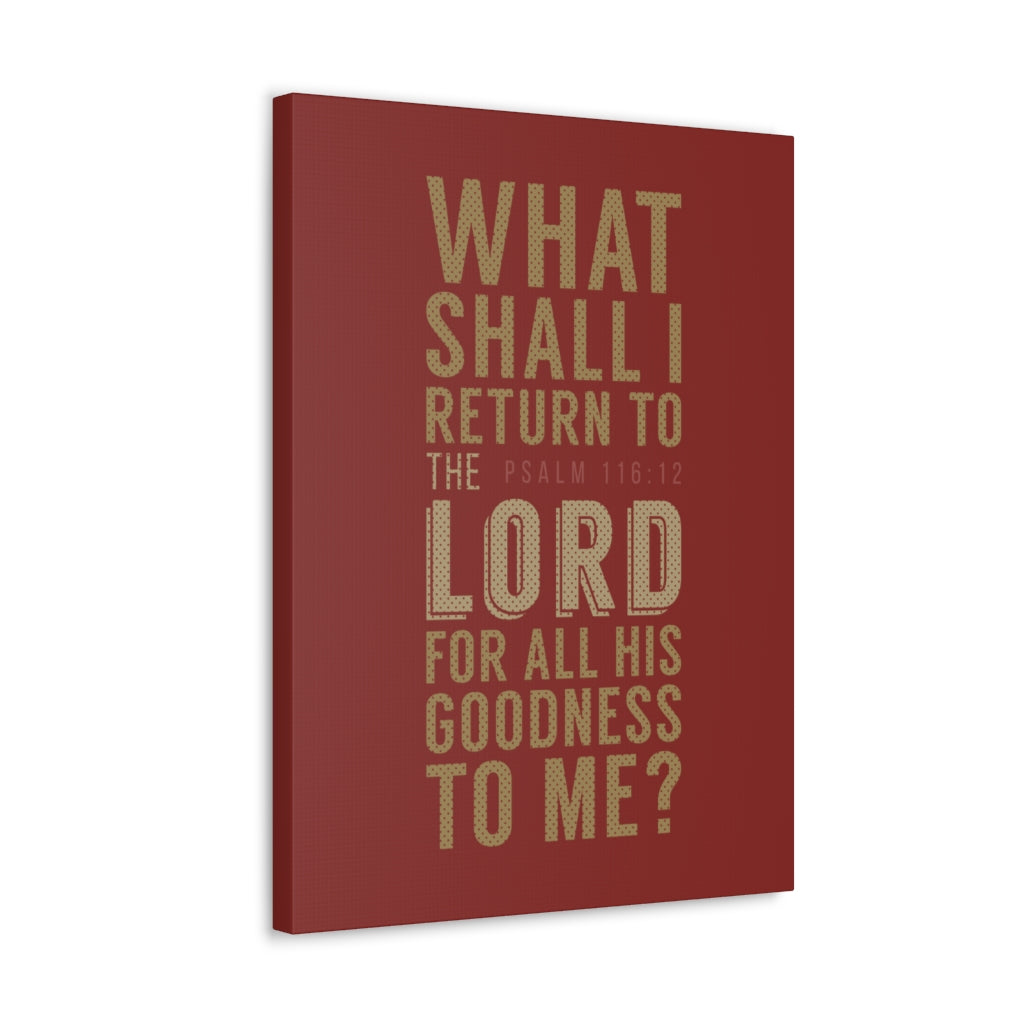 Scripture Walls What Shall I Return Psalm 116:12 Christian Wall Art Bible Verse Print Ready To Hang Unframed-Express Your Love Gifts