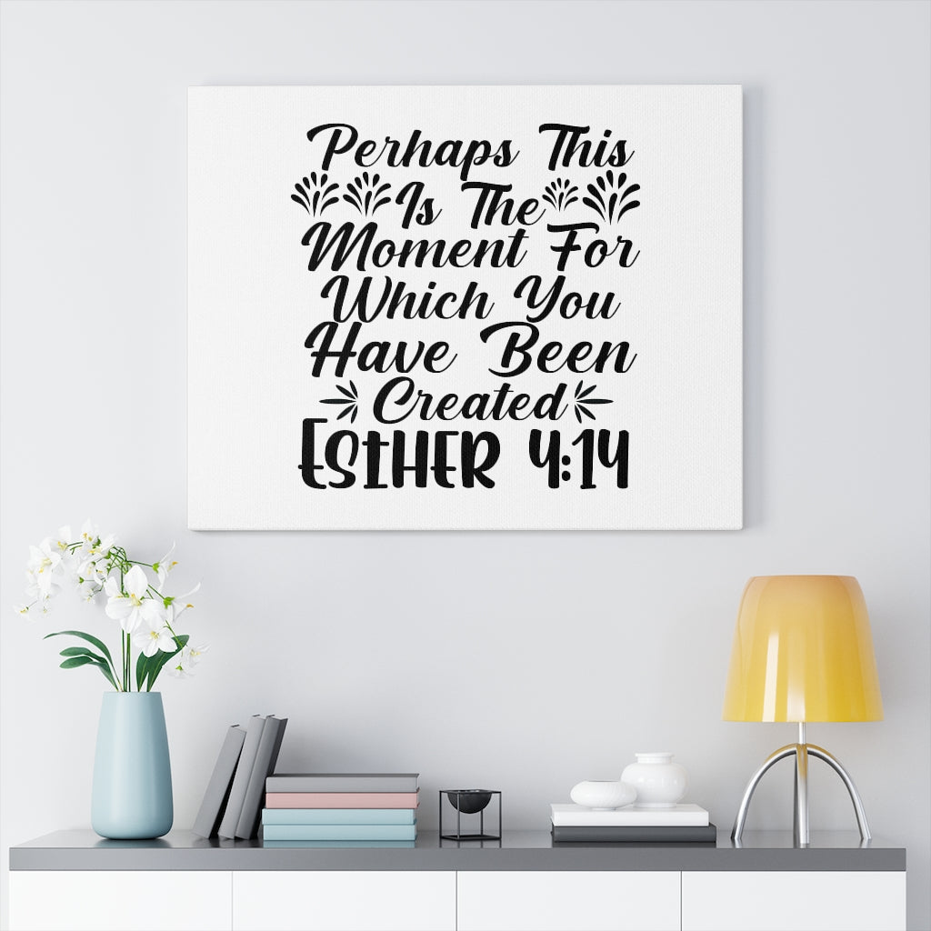 Scripture Walls Which You Have Been Created Esther 4:14 Bible Verse Canvas Christian Wall Art Ready to Hang Unframed-Express Your Love Gifts