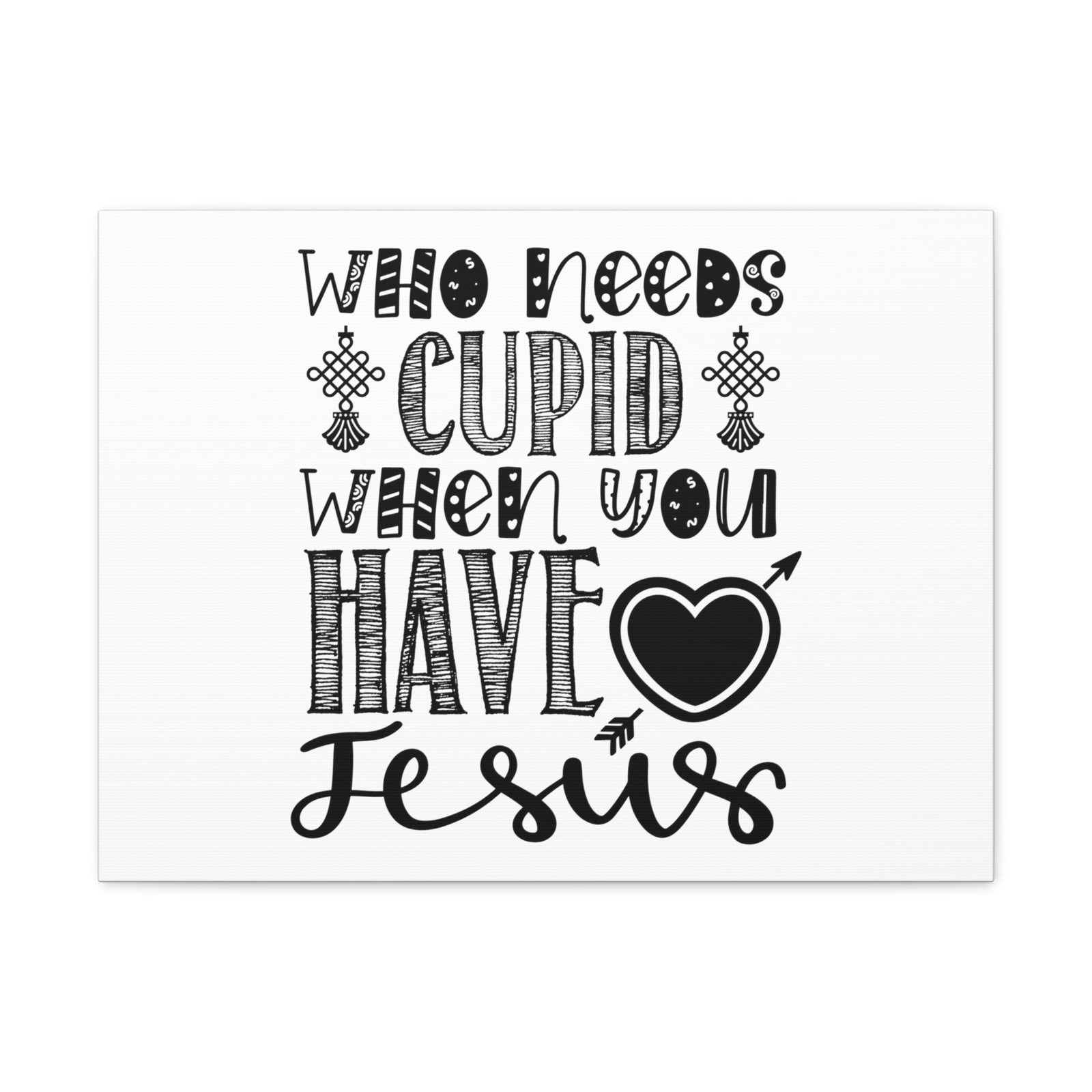 Scripture Walls Who Needs Cupid When You Have Jesus Colossians 1:27 Christian Wall Art Print Ready to Hang Unframed-Express Your Love Gifts