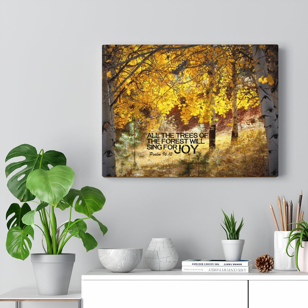Scripture Walls Will Sing For Joy Psalm 96:12 Bible Verse Canvas Christian Wall Art Ready to Hang Unframed-Express Your Love Gifts