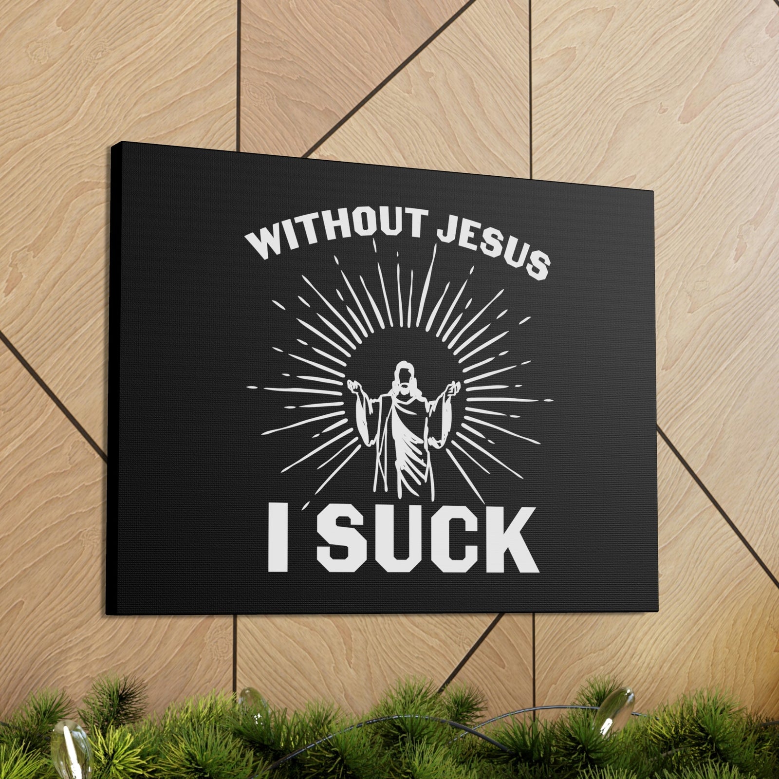 Scripture Walls Without Jesus, I Suck John 15:5 Christian Wall Art Bible Verse Print Ready to Hang Unframed-Express Your Love Gifts