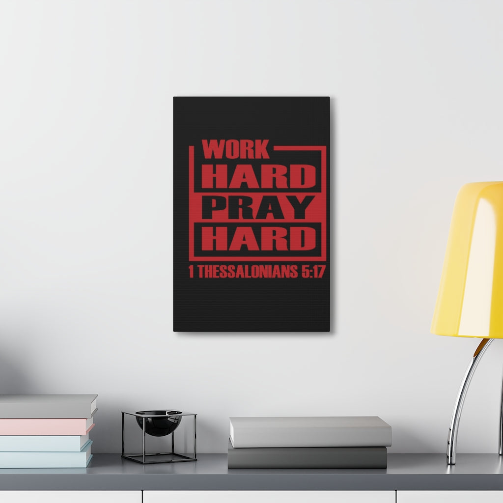 Scripture Walls Work Hard Pray Hard 1 Thessalonians 5:17 Bible Verse Canvas Christian Wall Art Ready To Hang Unframed-Express Your Love Gifts