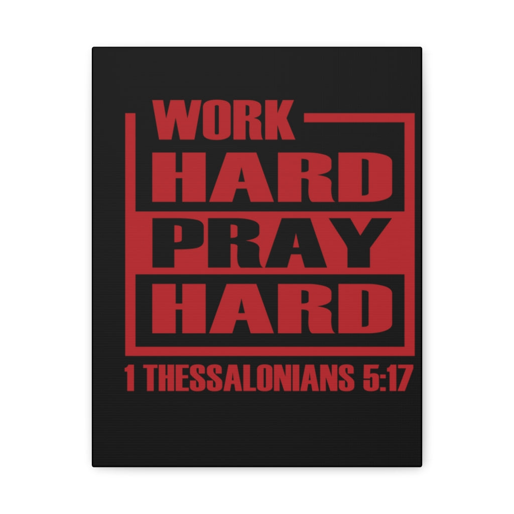 Scripture Walls Work Hard Pray Hard 1 Thessalonians 5:17 Bible Verse Canvas Christian Wall Art Ready To Hang Unframed-Express Your Love Gifts